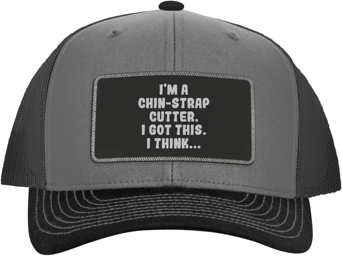 I'm A Chin-Strap Cutter. I Got This. I Think... - Leather Black Patch Engraved Trucker Hat