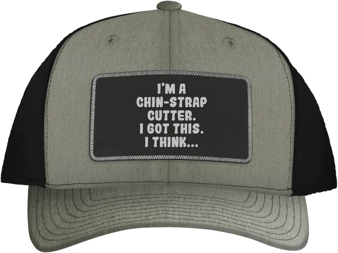 I'm A Chin-Strap Cutter. I Got This. I Think... - Leather Black Patch Engraved Trucker Hat